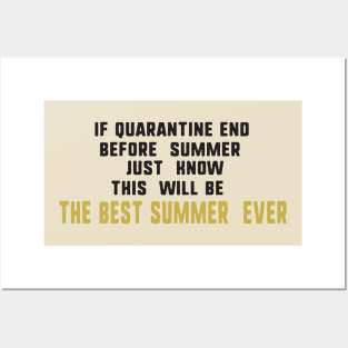 If quarantine end before summer just know this will be the best summer ever Posters and Art